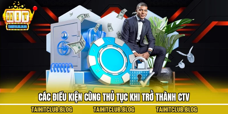 Các điều kiện cùng thủ tục khi trở thành CTV