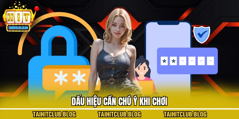 Dấu hiệu cần chú ý khi chơi
