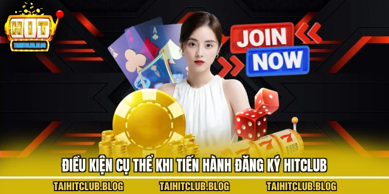 Điều kiện cụ thể khi tiến hành đăng ký hitclub