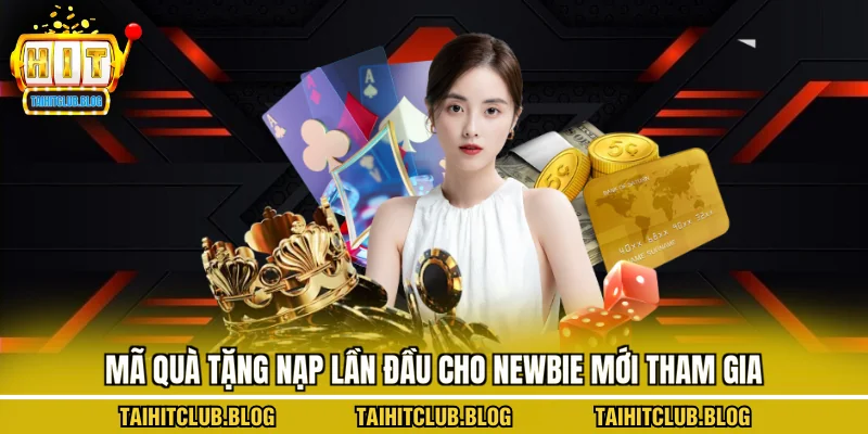 Mã quà tặng nạp lần đầu cho newbie mới tham gia