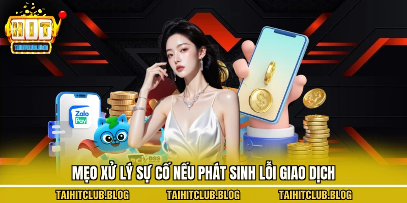 Mẹo xử lý sự cố nếu phát sinh lỗi giao dịch