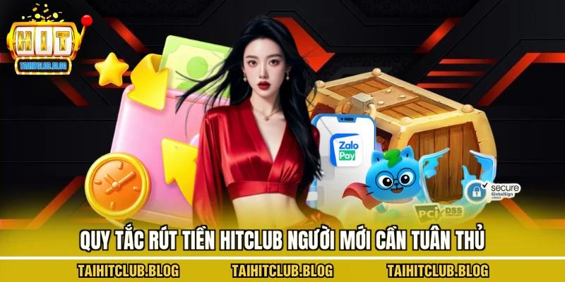 Quy tắc rút tiền Hitclub người mới cần tuân thủ